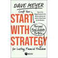 Start with Strategy: Craft Your Personal Real Estate Portfolio for Lasting Financial Freedom - Hardcover