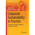 Corporate Sustainability in Practice: A Guide for Strategy Development and Implementation - Paperback