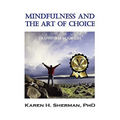 Mindfulness and the Art of Choice: Transform Your Life - Paperback