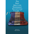 The Best American Newspaper Narratives, Volume 7 - Paperback