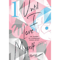Until I Love Myself, Vol. 1: The Journey of a Nonbinary Manga Artist - Paperback
