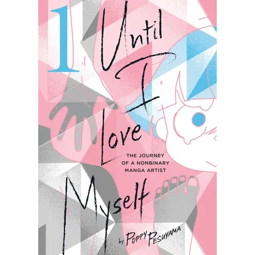 Until I Love Myself, Vol. 1: The Journey of a Nonbinary Manga Artist - Paperback
