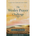 The Wesley Prayer Challenge Leader Guide: 21 Days to a Closer Walk with Christ - Paperback