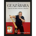 Guazabara: Esgrima de Mano, Macana Y Machete - Paperback