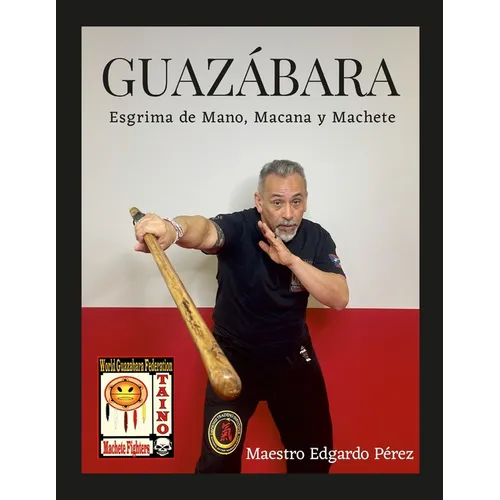 Guazabara: Esgrima de Mano, Macana Y Machete - Paperback