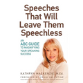 Speeches That Will Leave Them Speechless: An ABC Guide to Magnifying Your Speaking Success - Paperback
