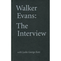 Walker Evans: The Interview: With Leslie George Katz - Hardcover