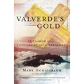 Valverde's Gold: In Search of the Last Great Inca Treasure - Paperback