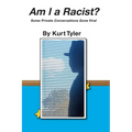 Am I a Racist? Some Private Conversations Gone Viral - Paperback