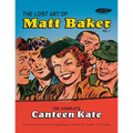 The Lost Art of Matt Baker Vol. 1: The Complete Canteen Kate - Paperback