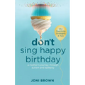 Don't Sing Happy Birthday: A Mother's Journey Through Autism and Epilepsy - Paperback