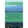 Beyond Beliefs: Transformational Coaching with HEART* - Paperback