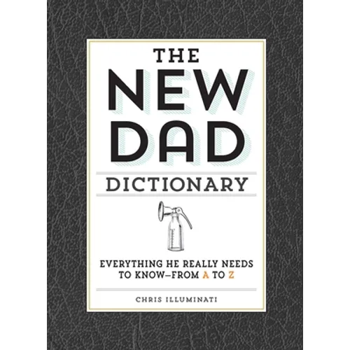 The New Dad Dictionary: Everything He Really Needs to Know - From A to Z - Hardcover