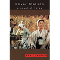 Silver Stallion: A Novel of Korea - Paperback