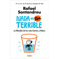 NADA Es Tan Terrible: La Filosofía de Los Más Fuertes Y Felices / It's Not So Terrible - Paperback
