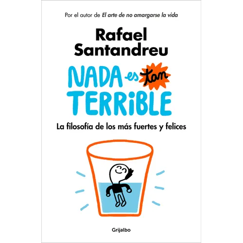 NADA Es Tan Terrible: La Filosofía de Los Más Fuertes Y Felices / It's Not So Terrible - Paperback