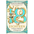 Eighteen: A History of Britain in 18 Young Lives - Hardcover