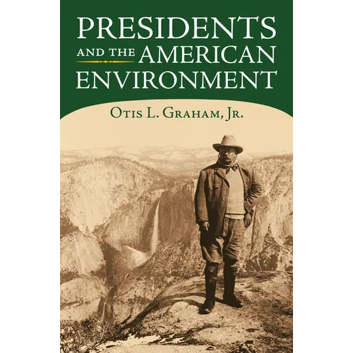 Presidents and the American Environment - Hardcover