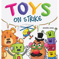 Toys On Strike: A Rhyming Children's Book - Hardcover