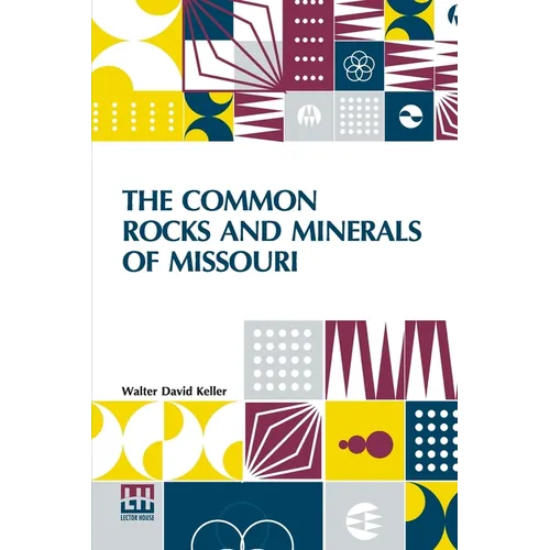 The Common Rocks And Minerals Of Missouri - Paperback