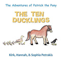 The Adventures of Patrick the Pony: The Ten Ducklings - Paperback