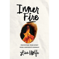 Inner Fire: Protecting Your Spirit from Corporate Burnout - Hardcover