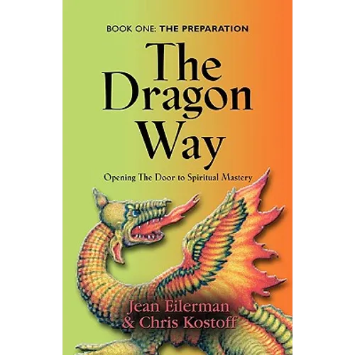 The Dragon Way: Opening the Door to Spiritual Mastery Book I - The Preparation - Paperback