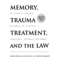 Memory, Trauma Treatment, and the Law: An Essential Reference on Memory for Clinicians, Researchers, Attorneys, and Judges - Hardcover