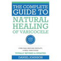 The Complete Guide to Natural Healing of Varicocele: Varicocele natural treatment without surgery - Paperback
