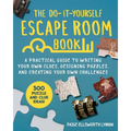The Do-It-Yourself Escape Room Book: A Practical Guide to Writing Your Own Clues, Designing Puzzles, and Creating Your Own Challenges - Paperback