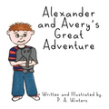 Alexander and Avery's Great Adventure - Hardcover
