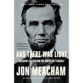 And There Was Light: Abraham Lincoln and the American Struggle - Paperback