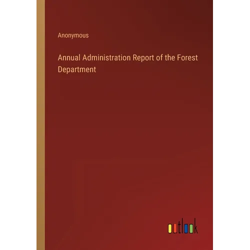 Annual Administration Report of the Forest Department - Paperback