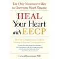 Heal Your Heart with Eecp: The Only Noninvasive Way to Overcome Heart Disease - Paperback