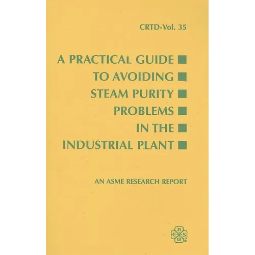 A Practical Guide to Avoiding Steam Purity Problems in the Industrial Plant - Paperback