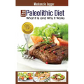 The Paleolithic Diet: What It Is and Why It Works - Paperback