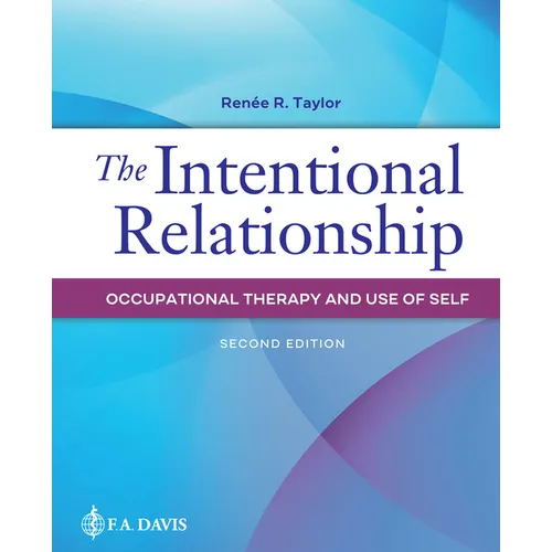 The Intentional Relationship: Occupational Therapy and Use of Self - Paperback
