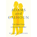 Adams and Calhoun: From Shared Vision to Irreconcilable Conflict - Paperback