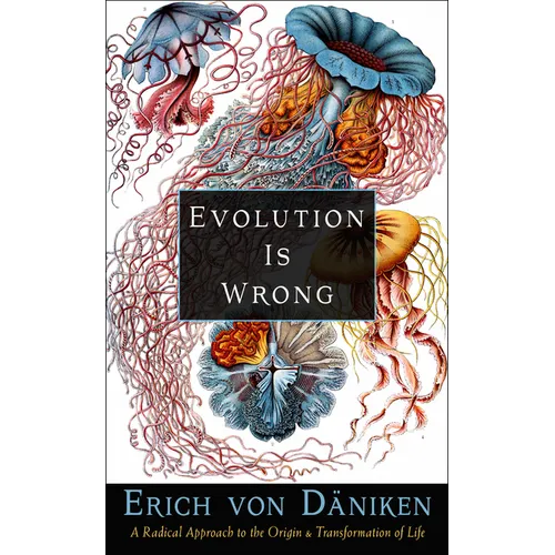 Evolution Is Wrong: A Radical Approach to the Origin and Transformation of Life - Paperback