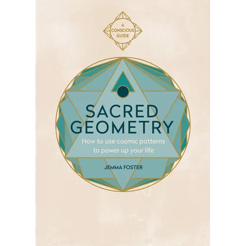Sacred Geometry (Conscious Guides): How to Use Cosmic Patterns to Power Up Your Life - Paperback