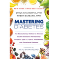 Mastering Diabetes: The Revolutionary Method to Reverse Insulin Resistance Permanently in Type 1, Type 1.5, Type 2, Prediabetes, and Gestational Diabe - Paperback