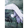 The Spell of the Sensuous: Perception and Language in a More-Than-Human World - Paperback