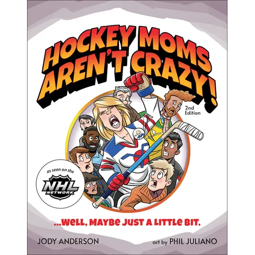 Hockey Moms Aren't Crazy!: ...Well, Maybe Just a Little Bit - Paperback