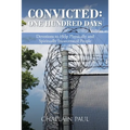 Convicted: One Hundred Days: Devotions to Help Physically and Spiritually Incarcerated People - Paperback