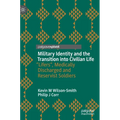 Military Identity and the Transition Into Civilian Life: "Lifers, Medically Discharged and Reservist Soldiers - Hardcover