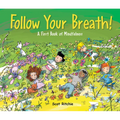 Follow Your Breath!: A First Book of Mindfulness - Hardcover