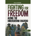 Fighting for Freedom Along the Underground Railroad: A History Seeking Adventure - Paperback