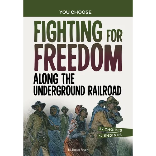 Fighting for Freedom Along the Underground Railroad: A History Seeking Adventure - Paperback