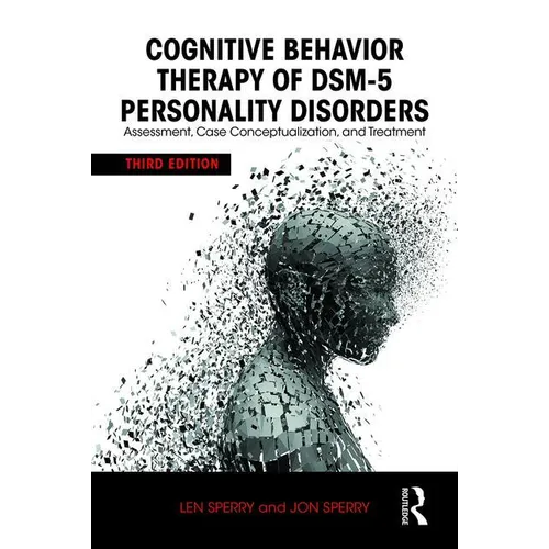Cognitive Behavior Therapy of Dsm-5 Personality Disorders: Assessment, Case Conceptualization, and Treatment - Paperback