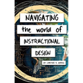 Navigating the World of Instructional Design - Paperback
